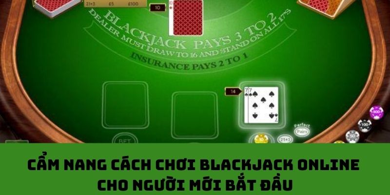 Cẩm Nang Cách Chơi Blackjack Online Cho Người Mới Bắt Đầu
